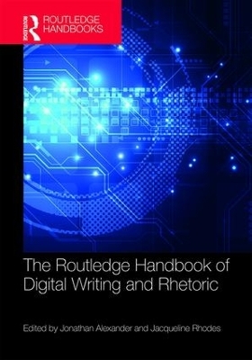 The Routledge Handbook of Digital Writing and Rhetoric - 