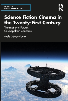 Science Fiction Cinema in the Twenty-First Century - Pablo Gómez-Muñoz