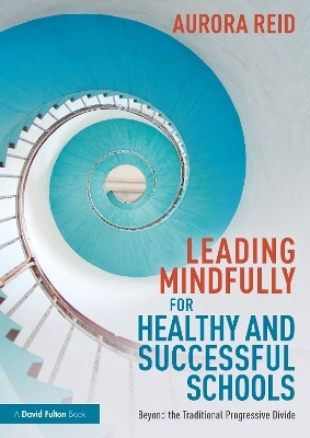 Leading Mindfully for Healthy and Successful Schools - Aurora Reid