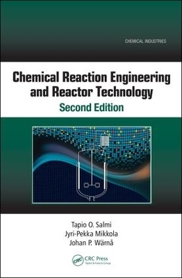 Chemical Reaction Engineering and Reactor Technology, Second Edition - Jyri-Pekka Mikkola, Tapio O. Salmi, Johan P. Wärnå