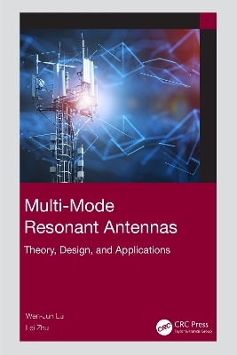 Multi-Mode Resonant Antennas - Wen-Jun Lu, Lei Zhu