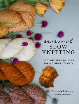 Seasonal Slow Knitting - Hannah Thiessen