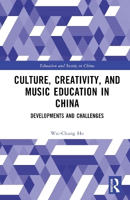 Culture, Creativity, and Music Education in China - Wai-Chung Ho