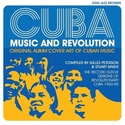 Cuba: Music and Revolution - Gilles Peterson, Stuart Baker