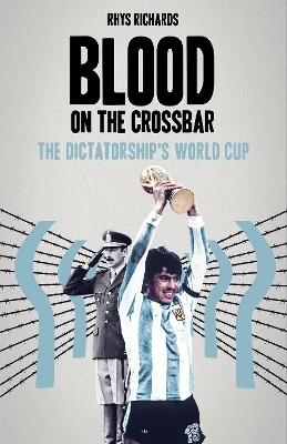 Blood on the Crossbar - Rhys Richards