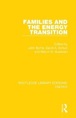 Families and the Energy Transition - John Byrne, David A. Schulz, Marvin B. Sussman