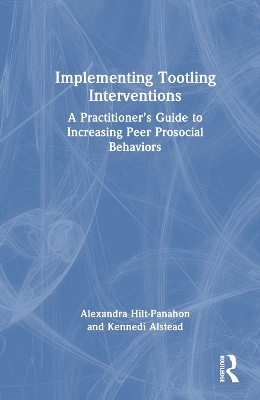 Implementing Tootling Interventions - Alexandra Hilt-Panahon, Kennedi J. Alstead