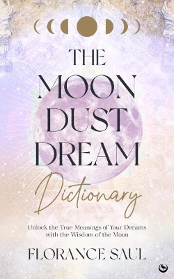 The Moon Dust Dream Dictionary - Florance Saul