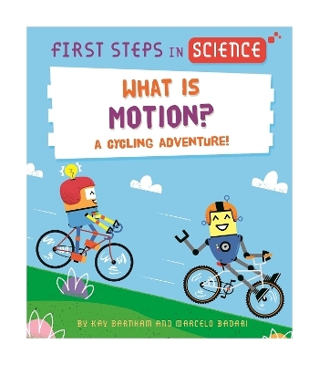 First Steps in Science: What is Motion? - Kay Barnham