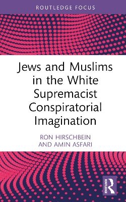 Jews and Muslims in the White Supremacist Conspiratorial Imagination - Ron Hirschbein, Amin Asfari