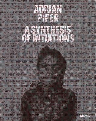 Adrian Piper: A Synthesis of Intuitions - 