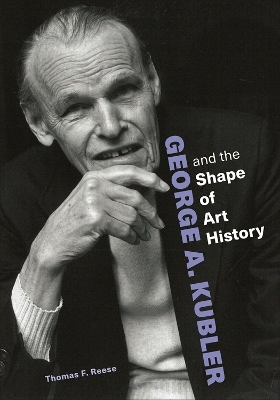 George A. Kubler and the Shape of Art History - Thomas F. Reese