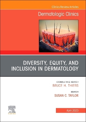 Diversity, Equity, and Inclusion in Dermatology, An Issue of Dermatologic Clinics - 