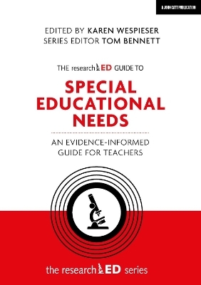 The researchED Guide to Special Educational Needs: An evidence-informed guide for teachers - Karen Wespieser, Tom Bennett