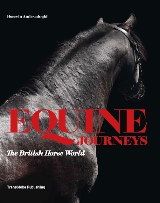 Equine Journeys: The British Horse World - Hossein Amirsadeghi