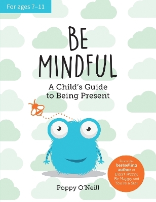 Be Mindful - Poppy O'Neill