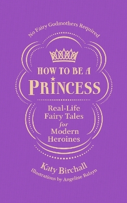 How to be a Princess - Katy Birchall