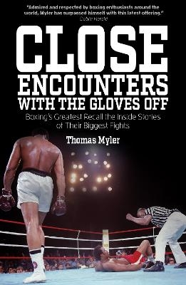 Close Encounters with the Gloves off - Tom Myler