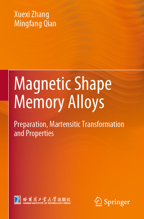 Magnetic Shape Memory Alloys - Xuexi Zhang, Mingfang Qian