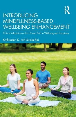 Introducing Mindfulness-Based Wellbeing Enhancement - Kathirasan K., Sunita Rai