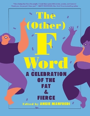 The Other F Word: A Celebration of the Fat & Fierce - 