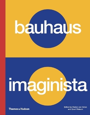 Bauhaus Imaginista - Marion von Osten, Grant Watson