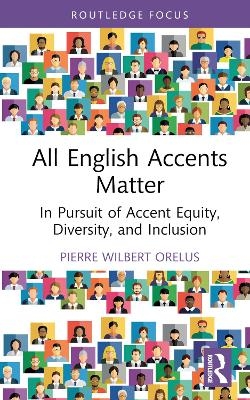 All English Accents Matter - Pierre Wilbert Orelus