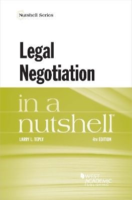 Legal Negotiation in a Nutshell - Larry L. Teply