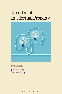 Taxation of Intellectual Property - Julian Hickey, Zeeshan Khilji