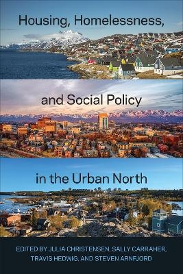 Housing, Homelessness, and Social Policy in the Urban North - 