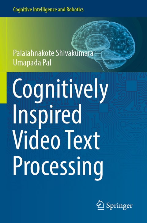 Cognitively Inspired Video Text Processing - Palaiahnakote Shivakumara, Umapada Pal