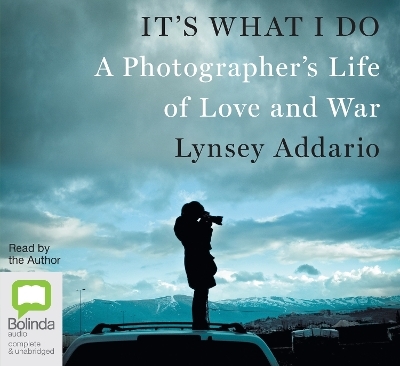 It's What I Do - Lynsey Addario