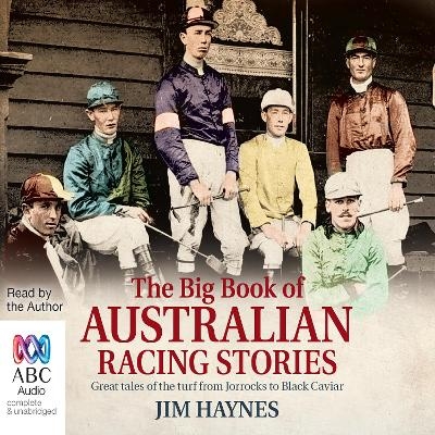 The Big Book of Australian Racing Stories - Jim Haynes