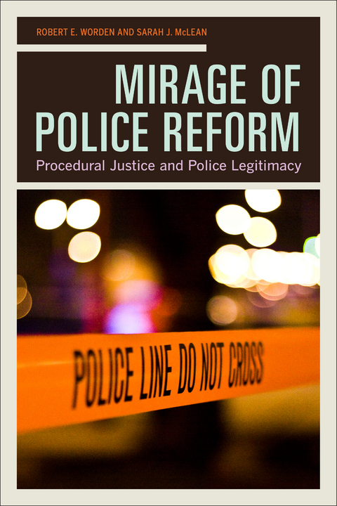 Mirage of Police Reform - Robert E. Worden, Sarah J. McLean