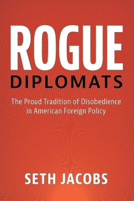 Rogue Diplomats - Seth Jacobs