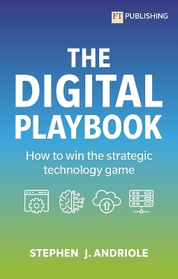 The Digital Playbook: How to win the strategic technology game - Stephen J. Andriole