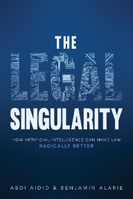 The Legal Singularity - Abdi Aidid, Benjamin Alarie