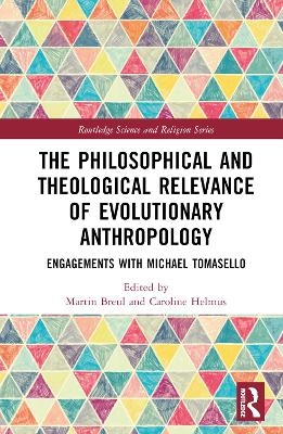 The Philosophical and Theological Relevance of Evolutionary Anthropology - 