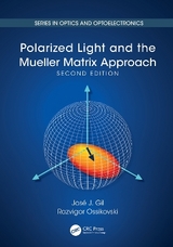 Polarized Light and the Mueller Matrix Approach - Gil, José Jorge; Ossikovski, Razvigor; Gil, Jose J.