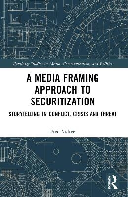 A Media Framing Approach to Securitization - Fred Vultee