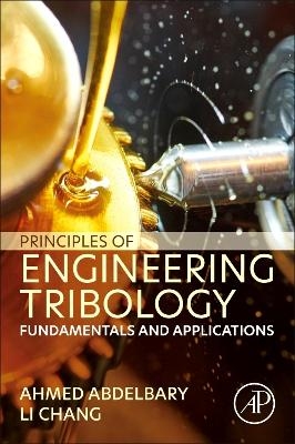 Principles of Engineering Tribology - Ahmed Abdelbary, Li Chang