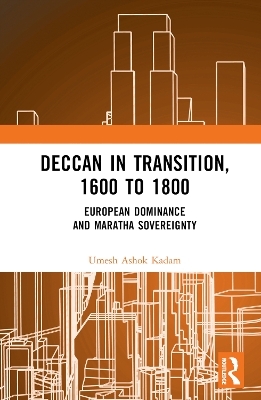 Deccan in Transition, 1600 to 1800 - Umesh Ashok Kadam