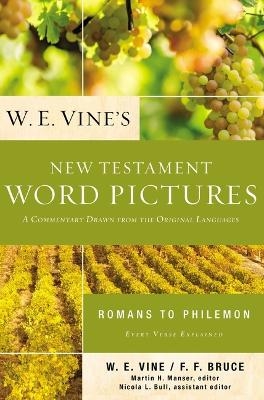 W. E. Vine's New Testament Word Pictures: Romans to Philemon - W. E. Vine