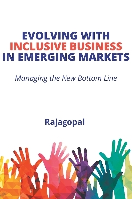 Evolving with Inclusive Business in Emerging Markets -  Rajagopal