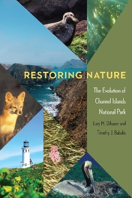 Restoring Nature - Lary M. Dilsaver, Timothy J. Babalis