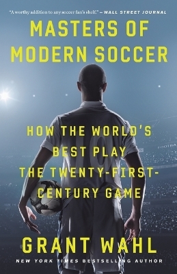 Masters of Modern Soccer - Grant Wahl