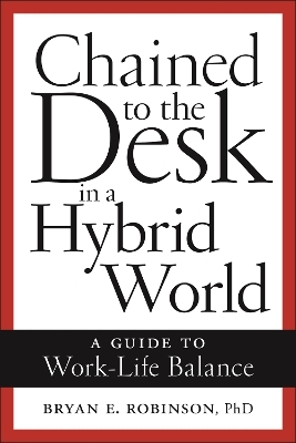 Chained to the Desk in a Hybrid World - Bryan E. Robinson