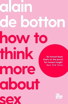 How To Think More About Sex - Alain De Botton