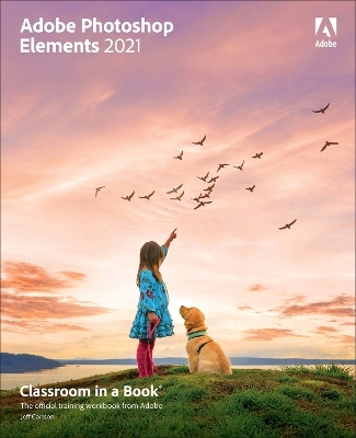 Adobe Photoshop Elements 2021 Classroom in a Book - Jeff Carlson