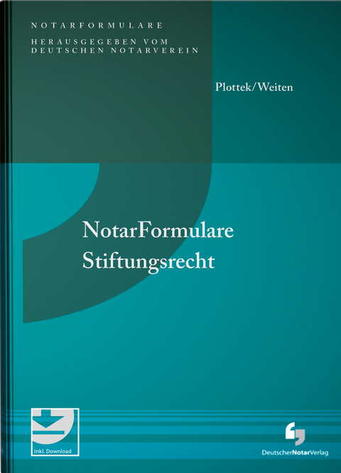 Notarformulare Stiftungsrecht - Pierre Plottek, Philipp Weiten